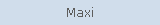 Maxi